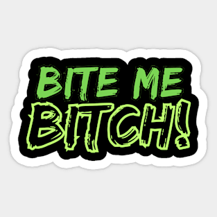 Bite Me Bitch! Sticker